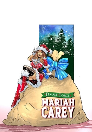 Female Force: Mariah Carey: Bonus Holiday Edition Michael Frizell 9781956841053