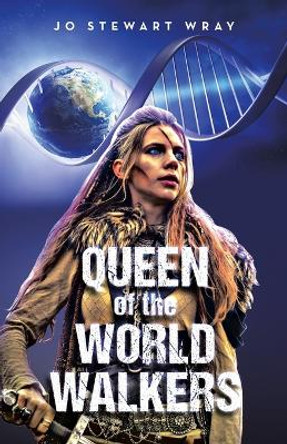 Queen of the World Walkers by Jo Stewart Wray