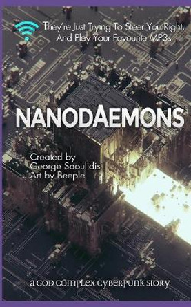Nanodaemons: A God Complex Cyberpunk Story George Saoulidis 9781980671695