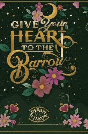 Give Your Heart to the Barrow Sarah K L Wilson 9781990516252
