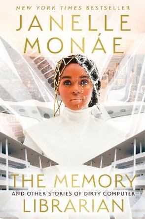 The Memory Librarian: And Other Stories of Dirty Computer Janelle Monae 9780063070875