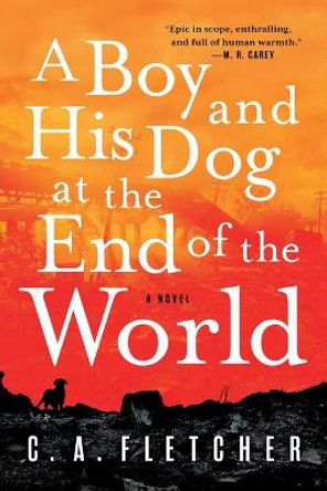 A Boy and His Dog at the End of the World C a Fletcher 9780316449434