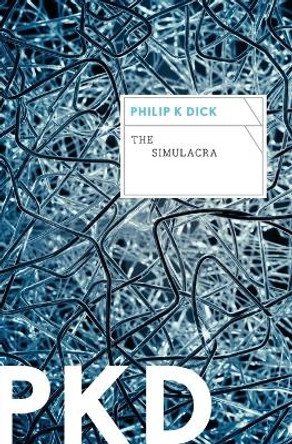 The Simulacra Philip K Dick 9780547572505