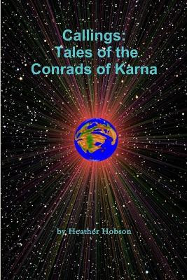 Callings: Tales of the Conrads of Karna by Heather Hobson