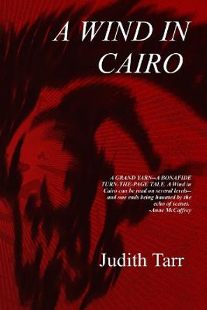 A Wind in Cairo Judith Tarr 9780557138944
