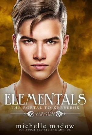 Elementals 4: The Portal to Kerberos Michelle Madow 9780578988597