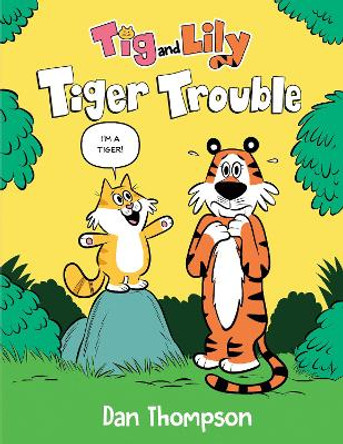 Tiger Trouble (Tig and Lily Book 1) Dan Thompson 9780593486283