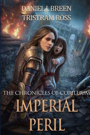 The Chronicles of Corillium: Imperial Peril Tristram Ross 9780648196006