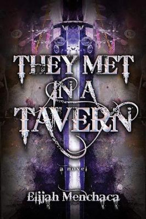 They Met in a Tavern Elijah Menchaca 9780744303476