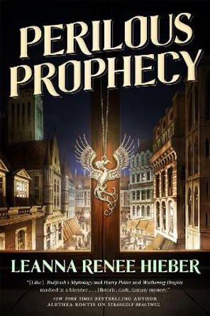 Perilous Prophecy: A Strangely Beautiful Novel Leanna Renee Hieber 9780765377449