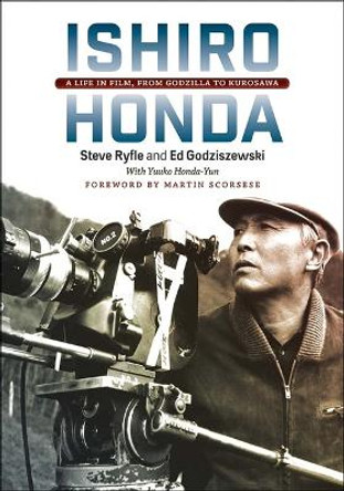 Ishiro Honda: A Life in Film, from Godzilla to Kurosawa Steve Ryfle 9780819500410