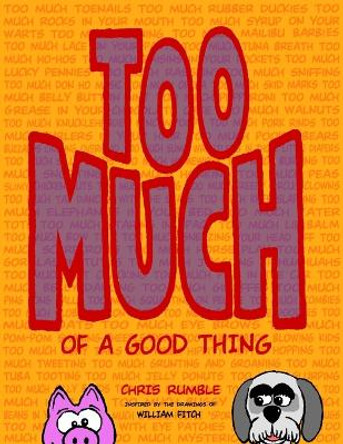 TOO MUCH of a Good Thing William Fitch 9780983249108