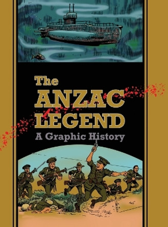 The Anzac Legend: A Graphic History David A Dye 9780992482626