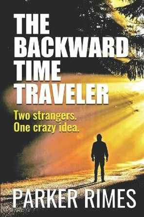 The Backward Time Traveler Parker Rimes 9780994258168