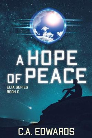 A Hope of Peace: Elta Series Book 0 C a Edwards 9780995338463