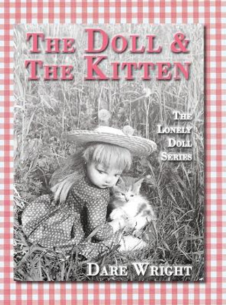 The Doll And The Kitten: The Lonely Doll Series Dare Wright 9780996582766