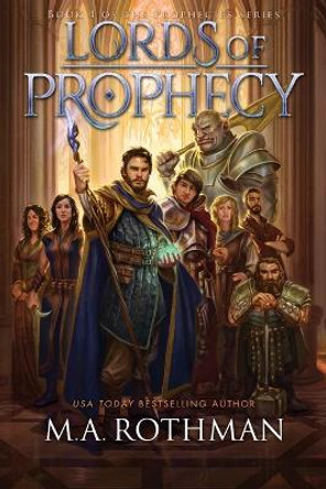 Lords of Prophecy M a Rothman 9780997679373