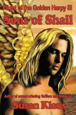 Flight of the Golden Harpy III, Sons of Shail by Susan Klaus