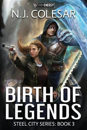 Birth of Legends: DarkEnergy N J Colesar 9780998928043