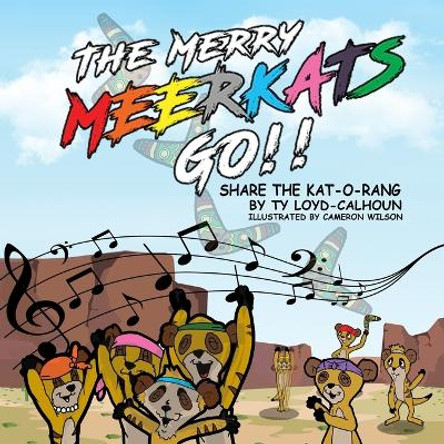 The Merry MEERKATS GO!!: Share the Kat-O-Rang Cameron Wilson 9780999727218