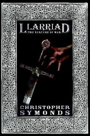 LLARRIAD: THE NURTURE OF WAR Christopher Symonds 9781300855224