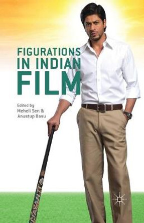Figurations in Indian Film Meheli Sen 9781349332090