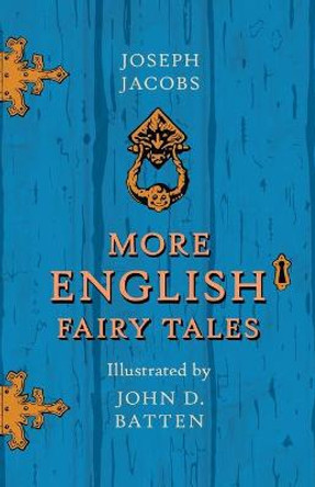 More English Fairy Tales Illustrated By John D. Batten Joseph Jacobs 9781444657678