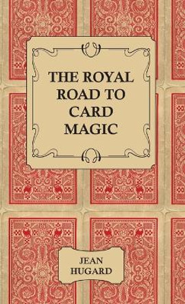 The Royal Road to Card Magic Jean, Hugard 9781443734547