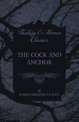 The Cock and Anchor by Joseph Sheridan le Fanu