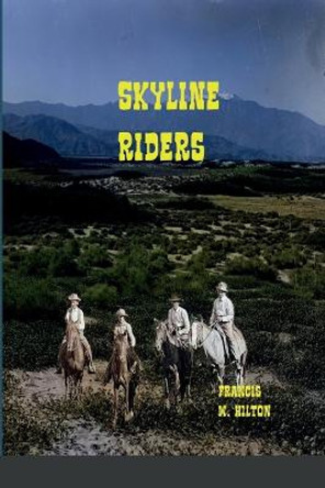 Skyline Riders Francis W Hilton 9781458340962