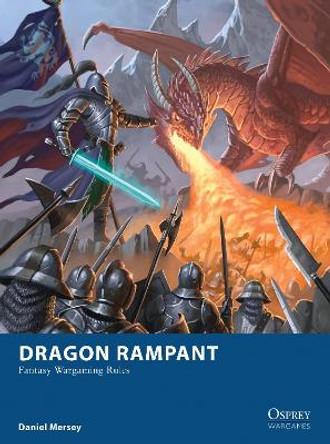 Dragon Rampant: Fantasy Wargaming Rules Daniel Mersey 9781472815712