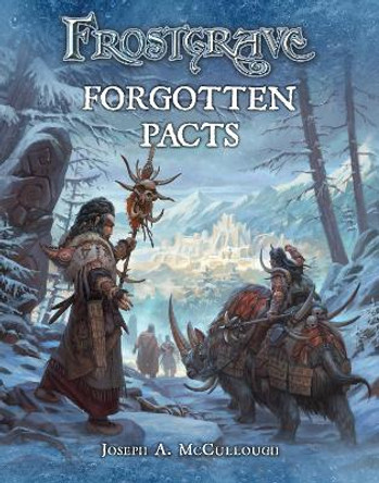 Frostgrave: Forgotten Pacts Joseph A. McCullough 9781472815774
