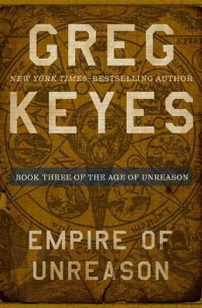 Empire of Unreason Greg Keyes 9781504068628