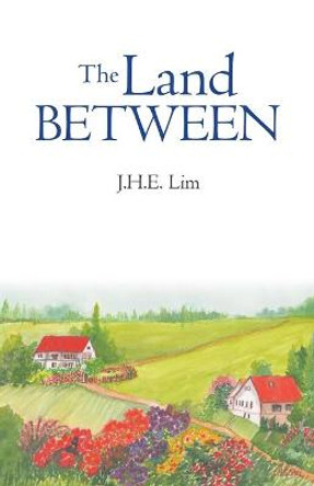 The Land Between J H E Lim 9781543767582