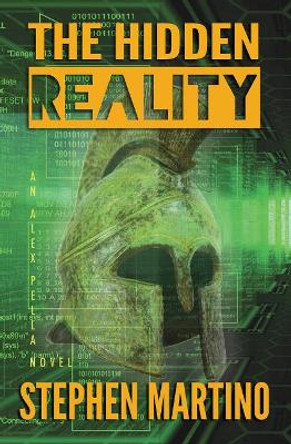 The Hidden Reality: an Alex Pella Novel Stephen Martino 9781611531633