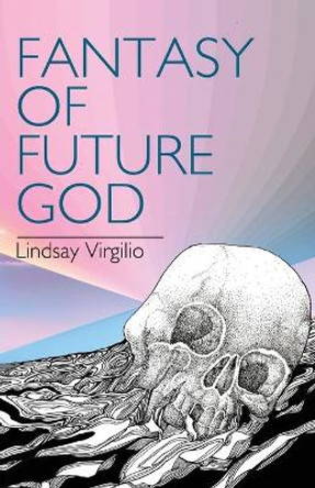 Fantasy of Future God Lindsay Virgilio 9781631321276