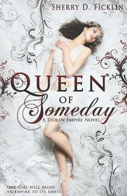 Queen of Someday by Sherry D Ficklin