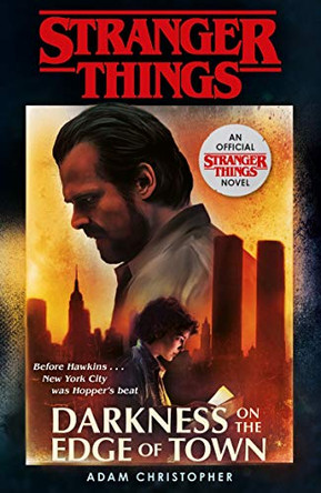 Stranger Things: Darkness on the Edge of Town: The Second Official Novel Adam Christopher 9781787462465