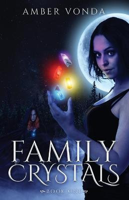 Family Crystals by Amber Vonda