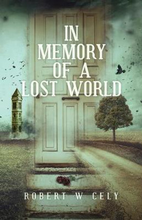 In Memory of a Lost World Robert W Cely 9781645940418