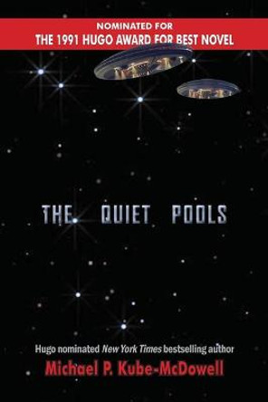 The Quiet Pools Michael P Kube-McDowell 9781649730800