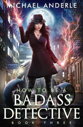 How To Be A Badass Detective Michael Anderle 9781649718754