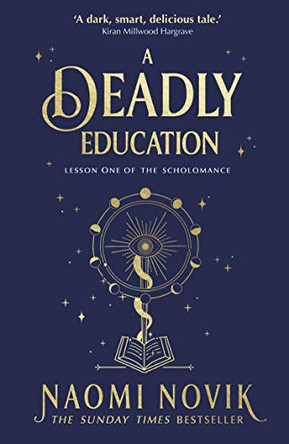 A Deadly Education: A TikTok sensation and Sunday Times bestselling dark academia fantasy Naomi Novik 9781529100877