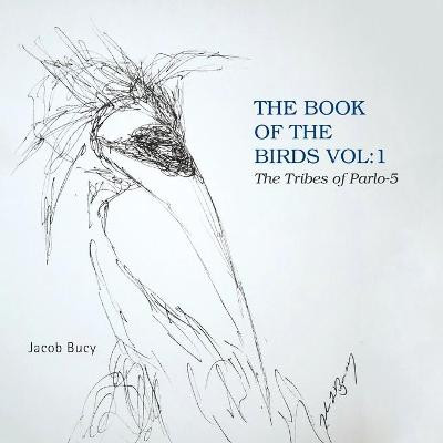 The Book of the Birds Vol by Jacob Bucy