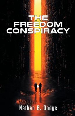 The Freedom Conspiracy Nathan B Dodge 9781680571400