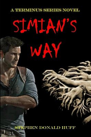 Simian's Way: A Terminus Series Novel Stephen Donald Huff 9781687022943