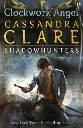 The Infernal Devices 1: Clockwork Angel Cassandra Clare 9781406330342