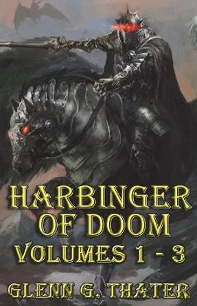 Harbinger of Doom (Volumes 1 - 3) Glenn G Thater 9781717740663