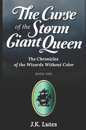 The Curse of the Storm Giant Queen by J K Lutes