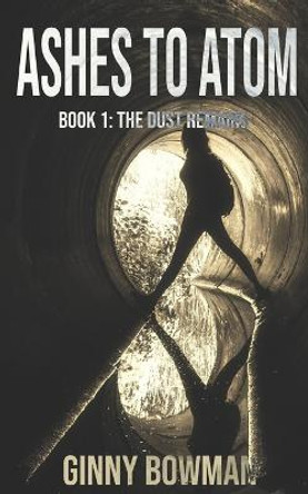 Ashes to Atom by Ginny Bowman